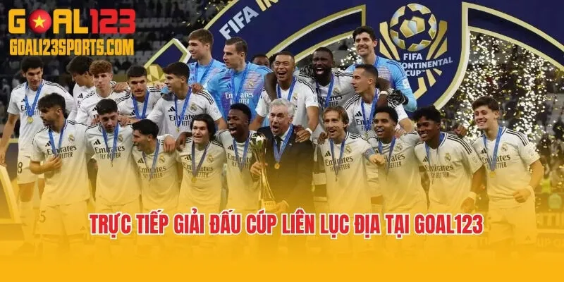 Trực Tiếp Giải Đấu Cúp Liên Lục Địa Tại Goal123