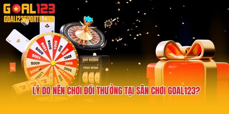 Lý do nên chơi đổi thưởng tại sân chơi đình đám?