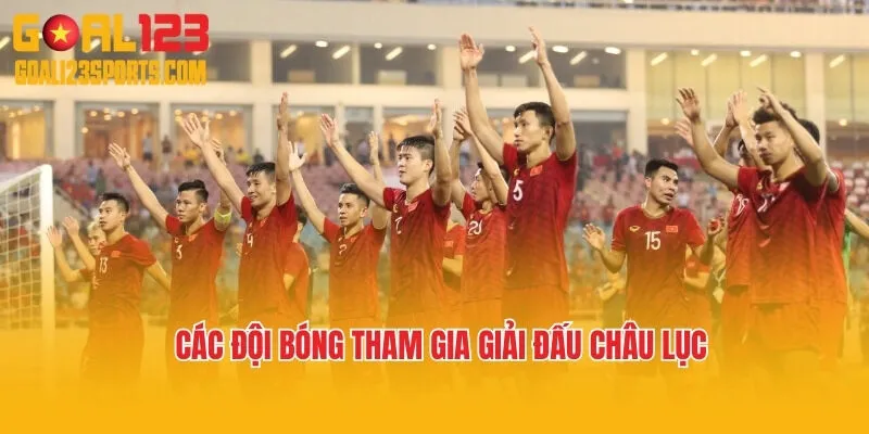 Các đội bóng tham gia Giải đấu Châu lục