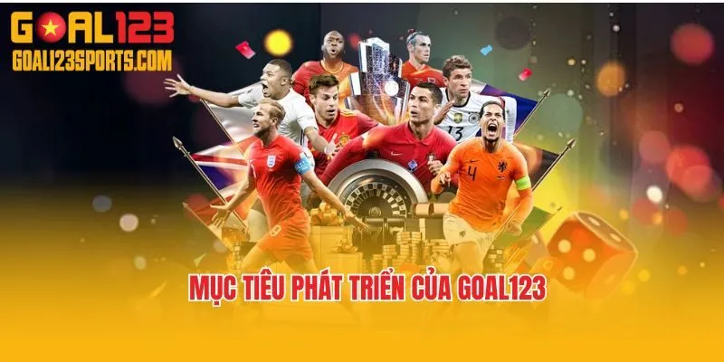 Mục tiêu phát triển của Goal123