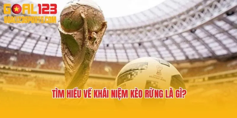 Tìm hiểu về khái niệm kèo rừng là gì?